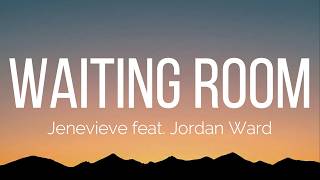 Jenevieve - Waiting Room (Lyrics) feat. Jordan Ward