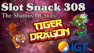 Slot Snack 308: IGT's Tiger and Dragon - First Spin Bonus !