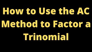 How to Use the AC Method to Factor a Trinomial Harder Example with 12x^2 - 16x + 5