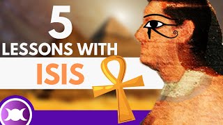 ISIS - 5 Lessons to learn with the EGYPTIAN GODDESS OF MAGIC, OVERCOMING, and LOVE