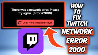 How To Fix Twitch Network Error 2000