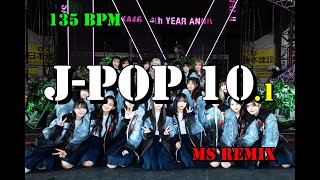 J-POP 10.1 MS Remix【135 BPM】Nonstop 32 Count Mix