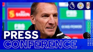 "They've Had A Really Good Start" - Brendan Rodgers | Leicester City vs. Fulham