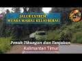 PERJALANAN EXTRIM MUARA WAHAU KELAI BERAU KALTIM