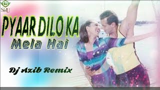 Pyaar Dilo Ka Mela Hai (Remix) Dj Azib Dance mix [Djsou]