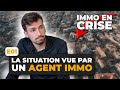 IMMO en CRISE : La situation vue par un AGENT IMMOBILIER