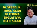 ALLAH TIDAK MENERIMA SHOLAT NYA ORANG INI