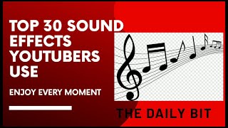 30 POPULAR SOUND EFFECTS YOUTUBERS USE -NO COPYRIGHT ( THE DAILY BIT)