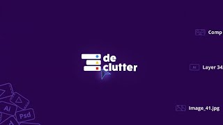 Declutter for After Effects - Stop working in the chaos