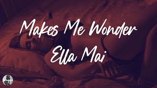 Ella Mai - Makes Me Wonder (Lyrics)