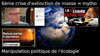 Preuves scientifiques de 6ème crise d'extinction de masse. Débunkage instrumentalisation politique