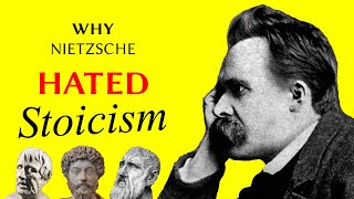 Why Nietzsche HATED Stoicism | Philosophy
