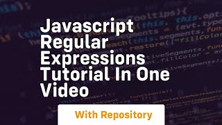 Javascript regular expressions tutorial in one video