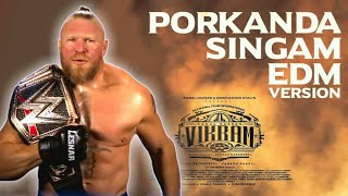 Porkanda Singam EDM version | Ft▪Brock lesnar | Vikram Mass Mashup |