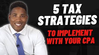 How Your CPA Can REDUCE Your Taxable Income | 5 Tax Strategies for 2022