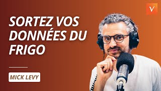 Mick Levy : sortez vos données du frigo