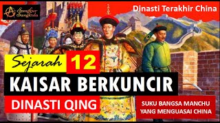 KISAH 12 KAISAR DINASTI QING - Penguasa Manchu Berkuncir Dinasti Terakhir China