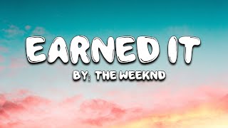 Earned It - The Weeknd (Lyrics) 🎵