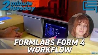 Formlabs Form 4 Workflow | 2 Minute Tuesday (Extended Edition)