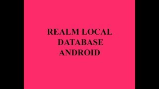 Realm Local Database Android Tutorial