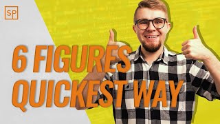 Quickest Way To Make 6 Figures