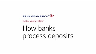 How do banks process deposits? When are funds available?