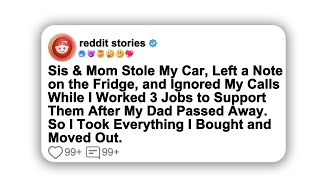 (Full story) Sis \u0026 Mom Stole My Car, Left a Note on the Fridge, and Ignored My Calls While I Worked…