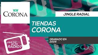 Jingle radial tiendas Corona (grabado en 2004)