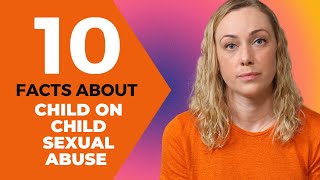 10 Facts About Child on Child Sexual Abuse | Mental Health 101 | Kati Morton