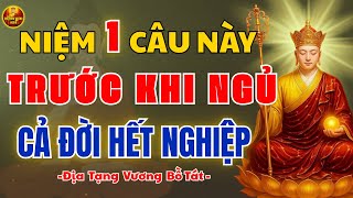 ĐỊA TẠNG VƯƠNG BỒ TÁT Dạy – Niệm 1 Câu Này Trước Khi Ngủ, Cả Đời Tiêu Nghiệp, Bình An