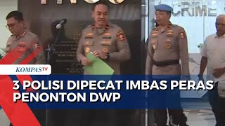 3 Polisi Dipecat Imbas Peras WN Malaysia di DWP