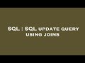 SQL : SQL update query using joins