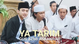 Ya Tarim Ya Habibana ali Syai lillah Gus Azmi Askandar Feat Fandy Irawan