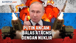 Doktrin Nuklir Baru Rusia, Putin Bisa Lawan ATACMS dengan Senjata Pemusnah Massal