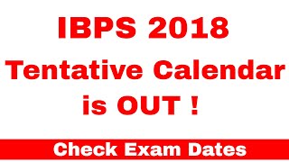 IBPS 2018 Tentative Calendar is OUT ! Check Exam Dates