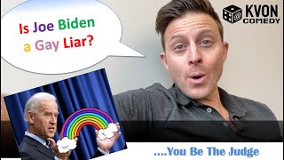 Is Joe Biden Telling Gay Lies? (comedian K-von asks Your Opinion)