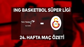 BSL 24. Hafta Özet | Türk Telekom 81-77 Galatasaray