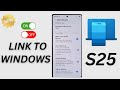 Galaxy S25/S25+/Ultra: How to Turn On/Off Link to Windows