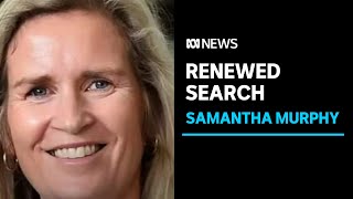 Police launch new search as part of Samantha Murphy investigation | ABC News