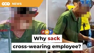 A roasting for Muslim eatery which sacked cross-wearing employee