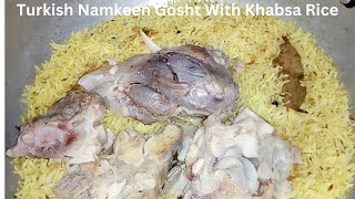 Turkish Namkeen gosht | Khabsa rice recipe | Arabian kabsa rice | namkeen gosht recipe