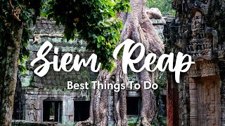 SIEM REAP, CAMBODIA (2023) | Best Things To Do In & Around Siem Reap