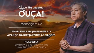 Mensagem 2 - Problemas em Jerusalém e o Avanço da Igreja Entre as Nações | Pedro Dong