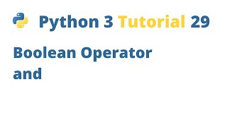 Python 3 Tutorial 29 - Boolean Operator and
