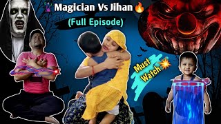 👹Magician🦹‍♀Vs Jihan🔥💥Horror Story(Full Episode) ভূতের গল্প👺| Jihan-এর মজার ভিডিও🥰