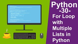 Python Tutorials for beginners -30- For Loop with Multiple Lists in Python