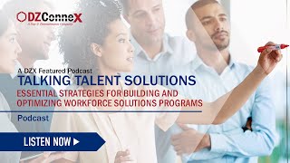 Talking Talent Solutions: Essential Strategies for Building \u0026 Optimizing Workforce Solution Programs