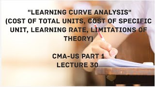 Learning Curve Analysis | Learning Curve Theory | CMA (US)-PART 1 Lec 30