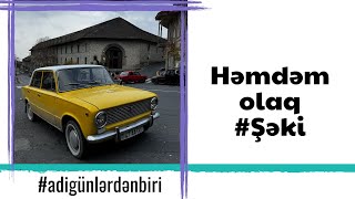 Adi günlərdən biri: Şəki #hemdemolaq