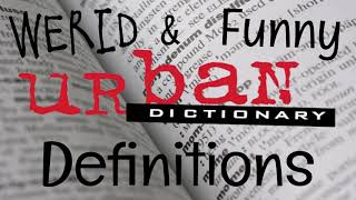 Weird & Funny Urban Dictionary Definitions